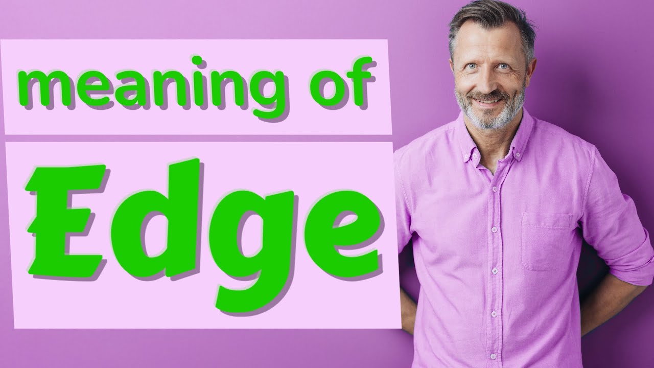 Edge mean. Edge meaning. Edge in meaning. Edging on meaning.