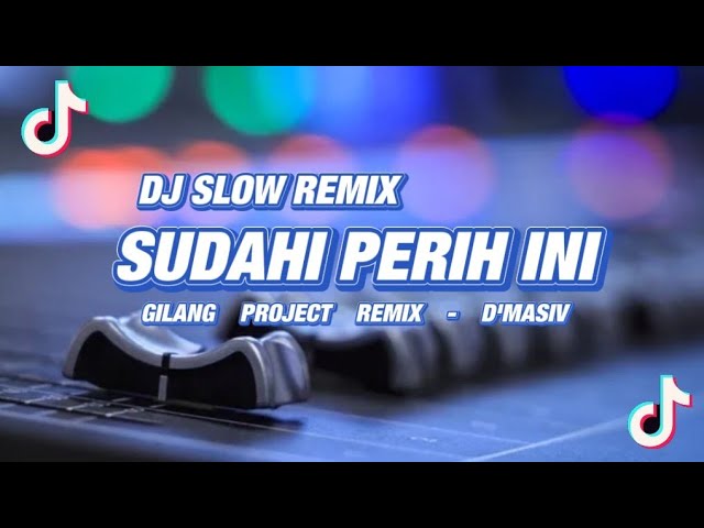 DJ SUDAHI PERIH INI - Slow Remix!!! D'Masiv - ( Gilang Project Remix ) class=