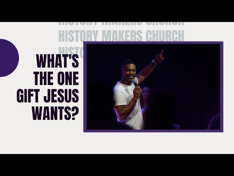 What's the One Gift Jesus Wants? l History Makers Church