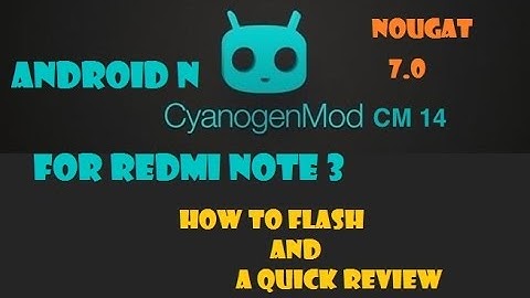 CyanogenMod 14.1/ [Android Nougat/7.0] for Redmi Note 3! How to Install Guide!