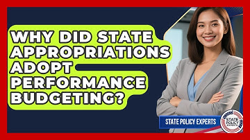Why Did State Appropriations Adopt Performance Budgeting? - State Policy Experts