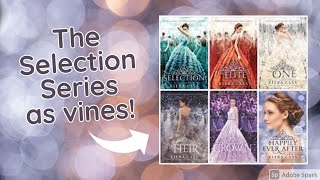 The Selection Series as Vines - Clean (Spoilers)