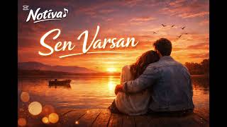Sen Varsan – Notiva | Duygusal Türkçe Aşk Şarkısı