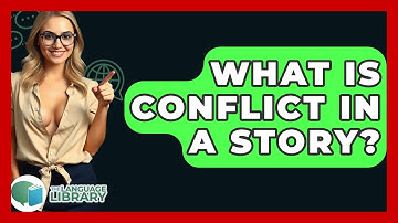What Is Conflict In A Story? - The Language Library