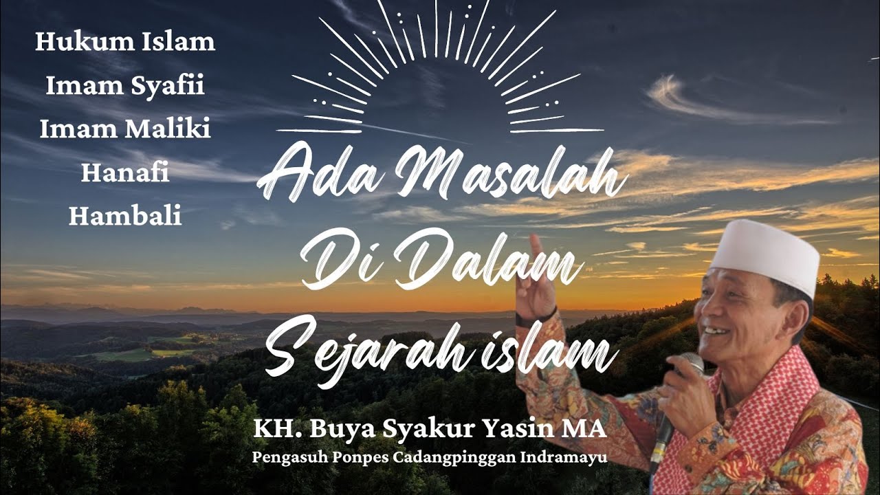 ADA MASALAH DALAM SEJARAH ISLAM || KH. Buya Syakur Yasin MA