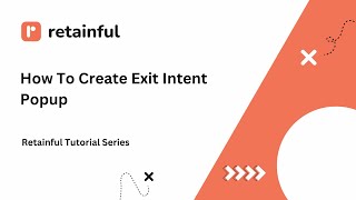 How To Create Exit Intent Popup| Retainful Tutorial Series