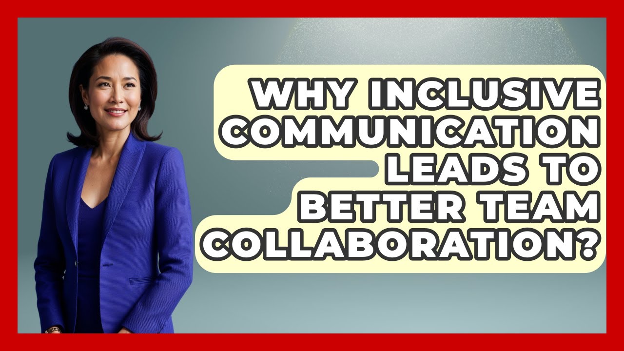 Why Inclusive Communication Leads To Better Team Collaboration? - Office Wellness Insights