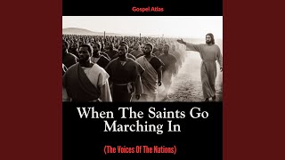 When the Saints Go Marching in (The Voices of the Nations)