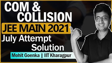 JEE Main 2021 JULY Solution | Center of Mass | Collision | IIT JEE Physics | Mohit Goenka (IIT KGP)