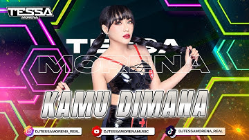 FUNKOT KAMU DIMANA SINGLE TERBARU VIRAL TIKTOK 2025 DJ TESSA MORENA