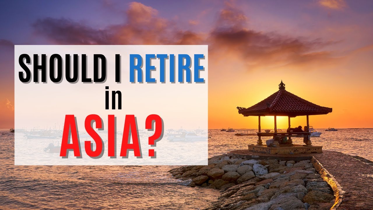 Why Should You Retire In Asia Live and Invest Overseas YouTube