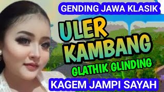 ULER KAMBANG, GLATHIK GLINDING,SINOM PARIJOTHO GANDRUNG GENDING JAWA KLASIK KAGEM JAMPI SAYAH.