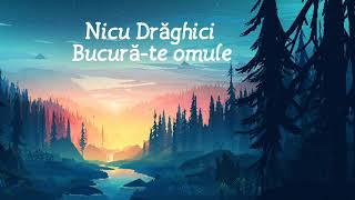 Nicu Drăghici - Bucură-te omule