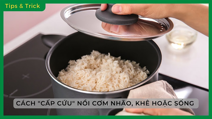 Hướng dẫn cách nấu lại cơm nữa chín nữa sống