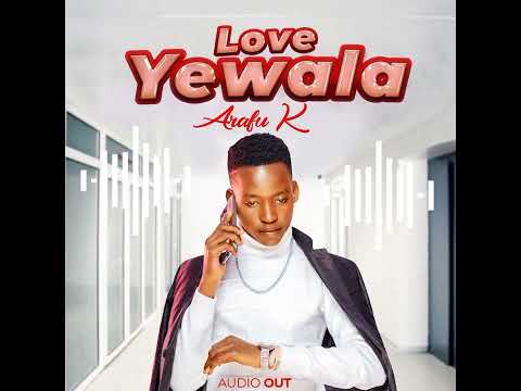Love Yewala Arafu K Official Audio New Ugandan Music 2023