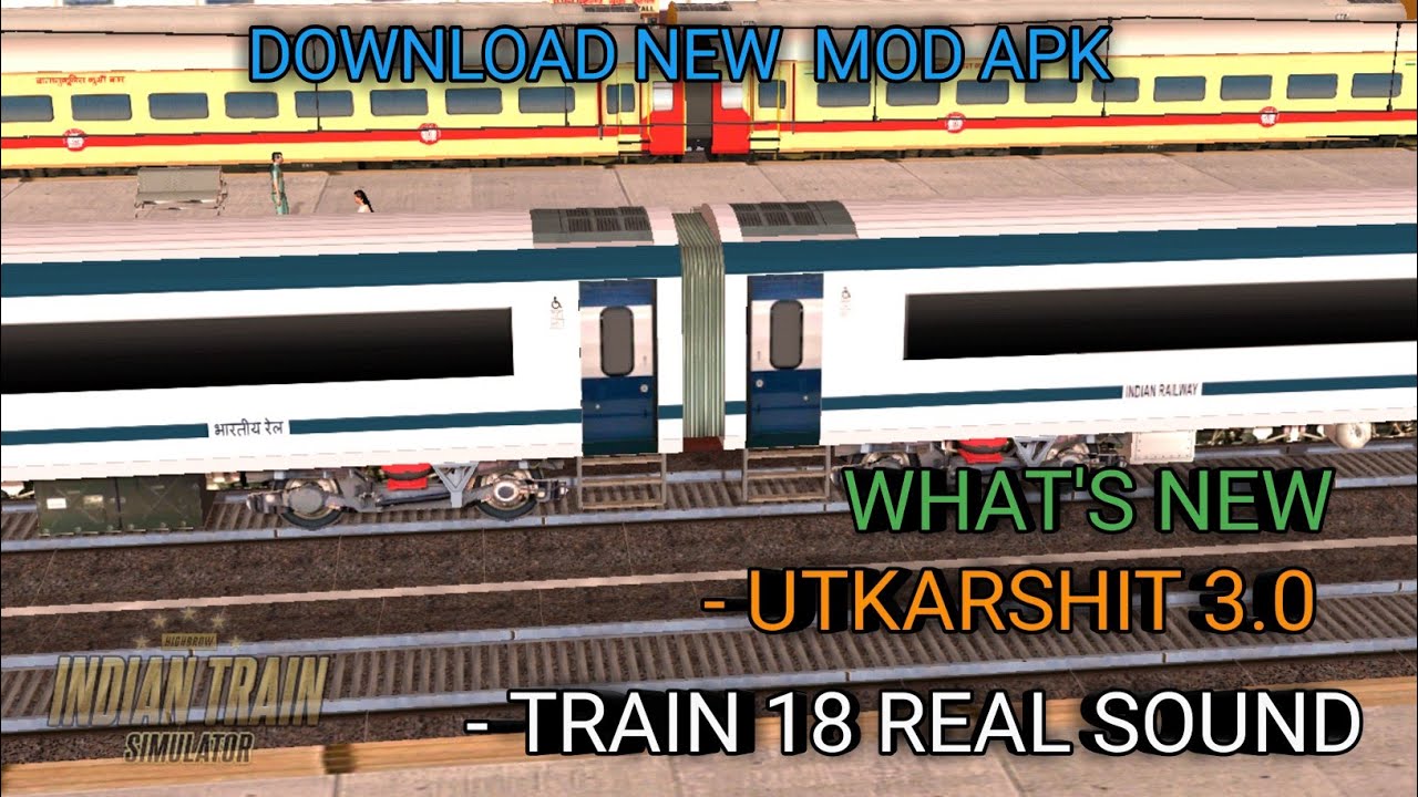 Indian Train Simulator New Update New Hd Utkarshit Coach 3 0 New Train 18 Real Sounds Youtube