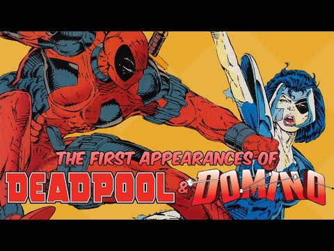 The First Appearances of Deadpool and Domino