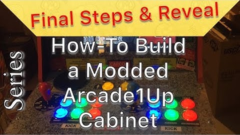 Final Steps and Reveal - How to Modify an Arcade1Up Cabinet Video Series