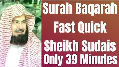 Surah Baqarah (Fast Recitation) In Just 39 Minutes By Sheikh Sudais