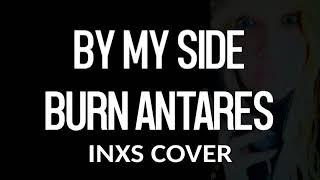 🔴BY MY SIDE - BURN ANTARES