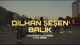 Dilhan Şeşen - Balık (Duman) (Küçükçiftlik Park 2026)