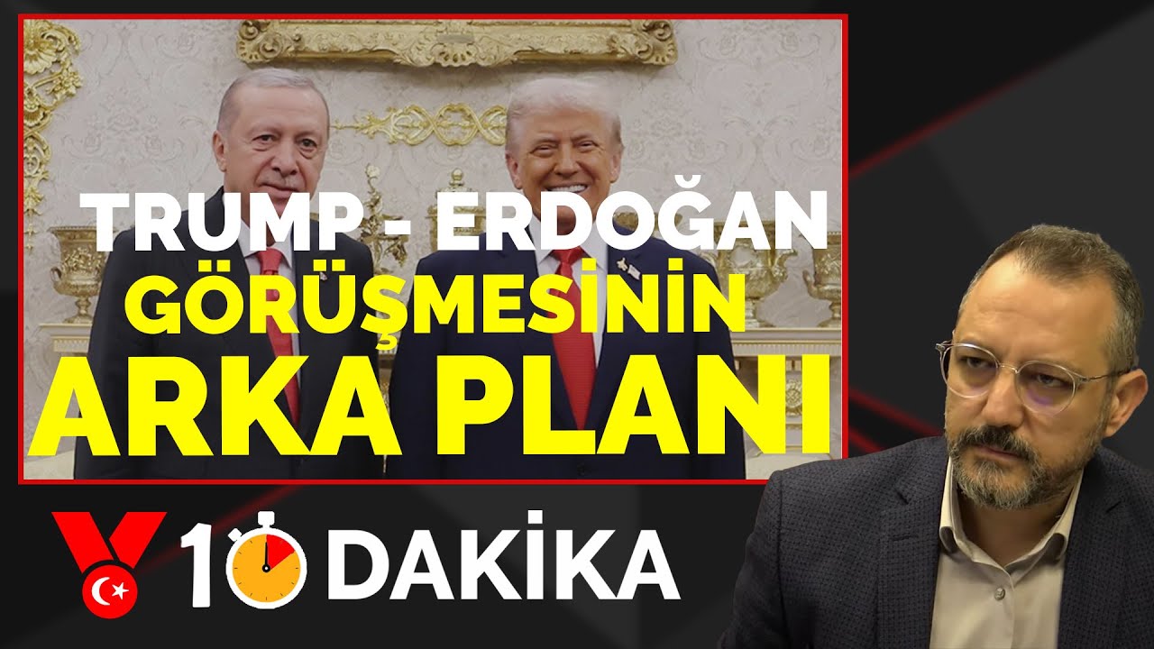Erdoğan - Trump görüşmesinden ne aldık ne verdik? | Erdem Atay | 10 DAKİKA