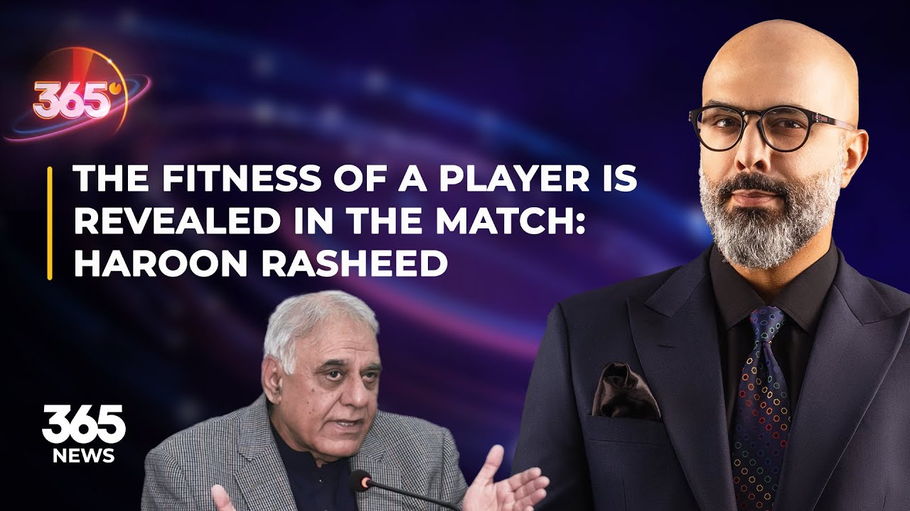 The fitness of a player is revealed in the match: Haroon Rasheed | 365 ...