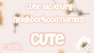 Cute BLOXBURG names for neighborhood! Cute BLOXBURG names for neighborhood!