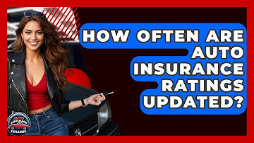 How Often Are Auto Insurance Ratings Updated? - Auto Coverage Explained