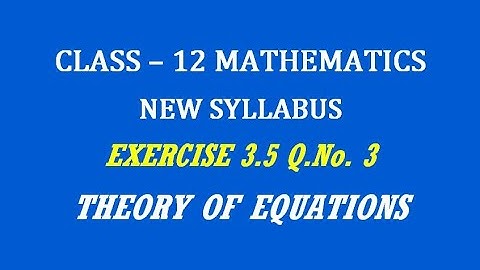 TN 12th Maths / Theory of Equations  / Exercise 3.5 Q.No. 3