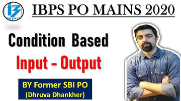 Condition Based Input-Output For IBPS PO MAINS 2020 || New Pattern Input Output
