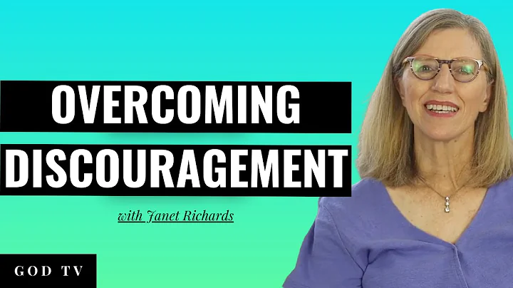 Overcoming Discouragement | Janet Richards
