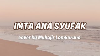 IMTA ANA SYUFAK (latin & terjemah) cover by Muhajir Lamkaruna | Terbaru viral tiktok