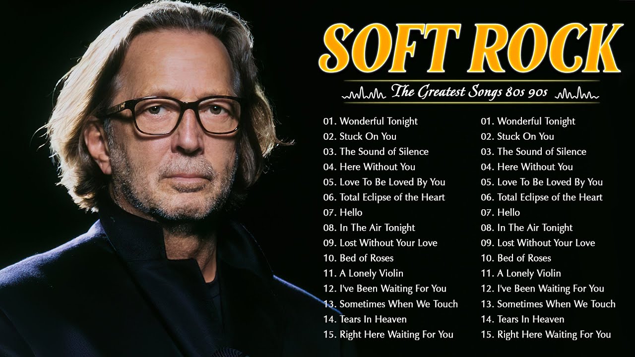 Best Soft Rock Songs 70s 80s 90s  Eric Clapton, Bee Gees, Lionel Richie,  Billy Joel, The Police 