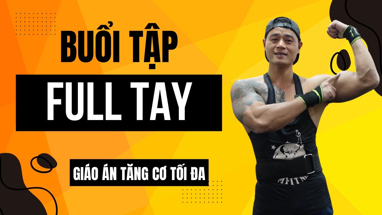 Một buổi tập tay trước tay sau siêu to | Tuần 1 giáo án tăng cơ tối đa