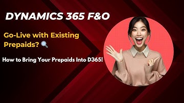 D365 Finance: Prepaid Accrual Migration Explained | Go-Live Best Practices