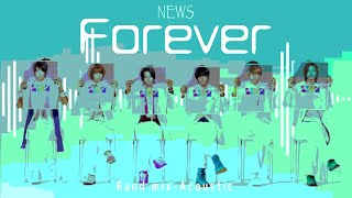 [Remix] NEWS『Forever』Rand mix (4th Album『LIVE』収録曲)