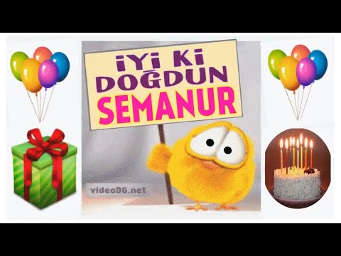 iyi ki doğdun SEMANUR !