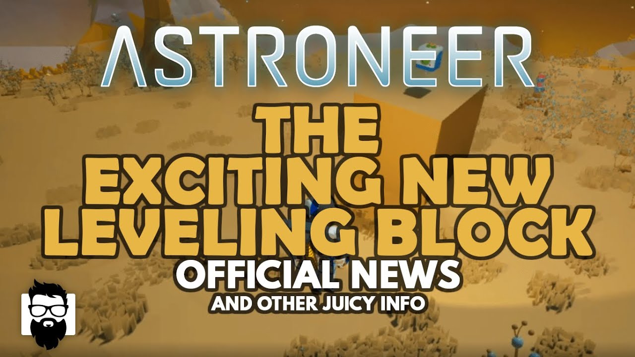 Astroneer - THE EXCITING NEW LEVELING BLOCK - OFFICIAL NEWS - YouTube
