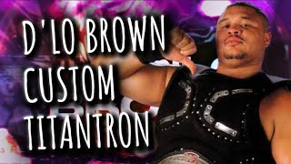 D'Lo Brown Custom Titantron \