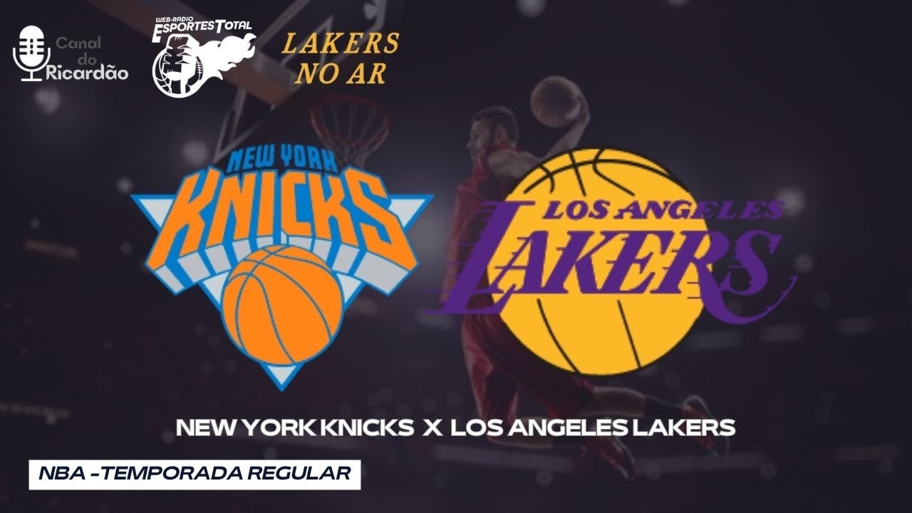 NBA - NEW YORK KNICKS X LOS ANGELES LAKERS - NARRAÇÃO AO VIVO