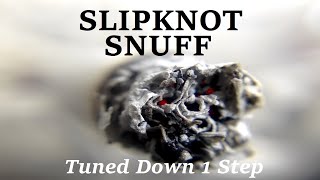 Slipknot - Snuff - Tune Down 1 Step (B Tuning)