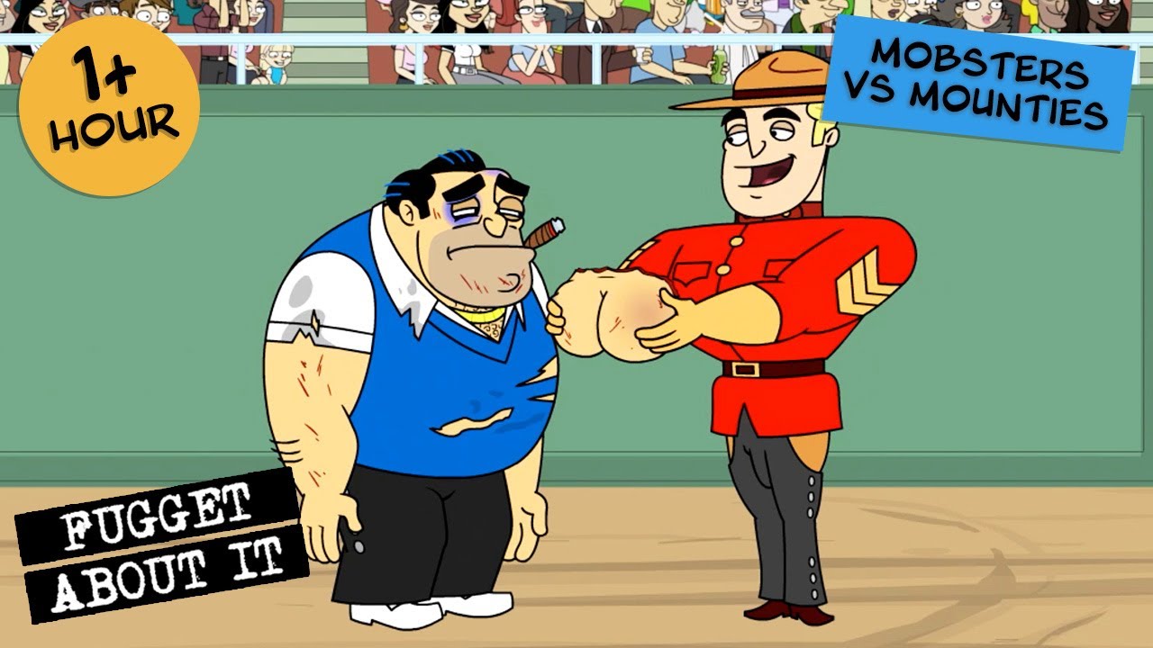 Mounties vs Mobsters | Fugget About It | Adult Cartoon | Full Episodes | TV Show