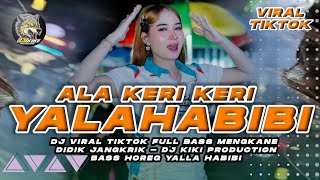Download Lagu DJ YALA HABIBI ALA KERI KERI VIRAL TIKTOK BASS MENGKANE DJ KIKI PRDCTN MP3