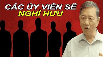 Các ủy viên Bộ Chính Trị sẽ nghỉ hưu theo quy định