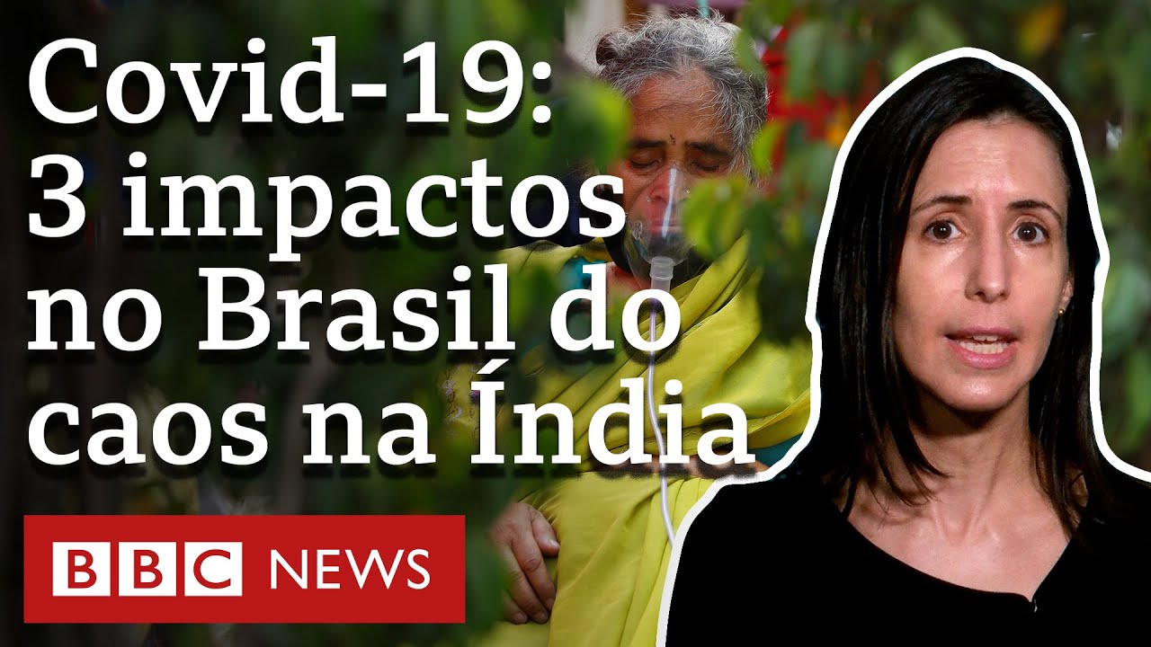 3 efeitos no Brasil do descontrole da pandemia na Índia