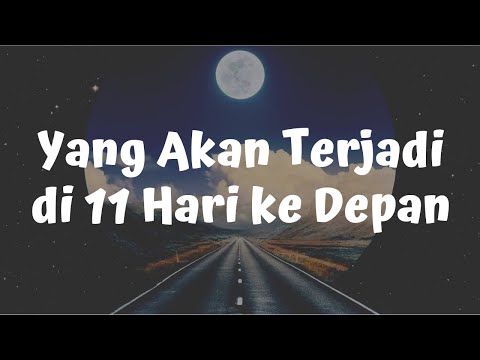 💙 Yang Akan Terjadi di 11 Hari ke Depan 🙂