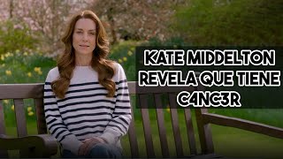 Kate Middleton confirma que tiene cáncer