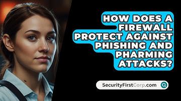How Does A Firewall Protect Against Phishing And Pharming Attacks? - SecurityFirstCorp.com