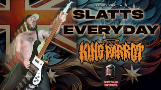 Slatts Everyday - King Parrot - Interview